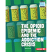 The Opioid Epidemic and the Addiction Crisis