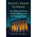 Rights Reign Supreme: An Intellectual History of Judicial Review and the Supreme Court
