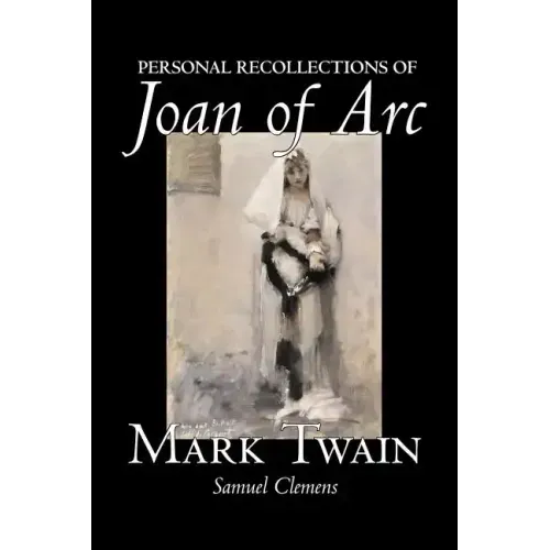 Personal Recollections of Joan of Arc by Mark Twain, Fiction, Classics