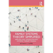 Family Systems Theory Simplified: Applying and Understanding Systemic Therapy Models