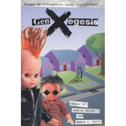 GenXegesis: Essays on Alternative Youth (Sub)Culture