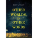 Other Worlds, In Other Words
