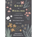 From Grief to Healing: A Holistic Guide to Rebuilding Mind, Body & Spirit After Loss