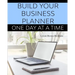 Build Your Business Planner (One Day At A Time)