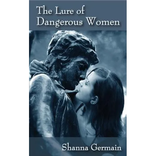 The Lure of Dangerous Women