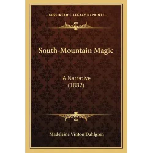 South-Mountain Magic: A Narrative (1882)