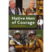 Native Men of Courage