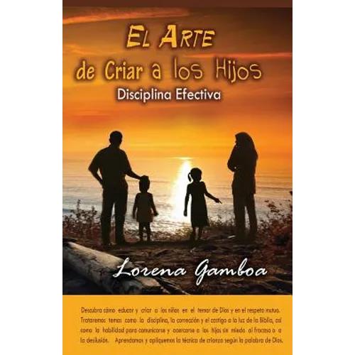El Arte de Criar a Los Hijos: Disciplina Efectiva Segun Dios