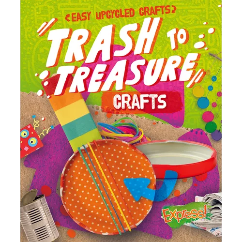 Trash to Treasure Crafts