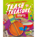 Trash to Treasure Crafts