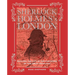 Sherlock Holmes's London: Explore the City in the Footsteps of the Great Detective