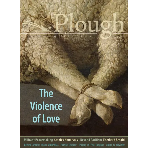 Plough Quarterly No. 27 - The Violence of Love