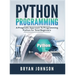 Python Programming: A Pragmatic Approach To Programming Python for Total Beginners