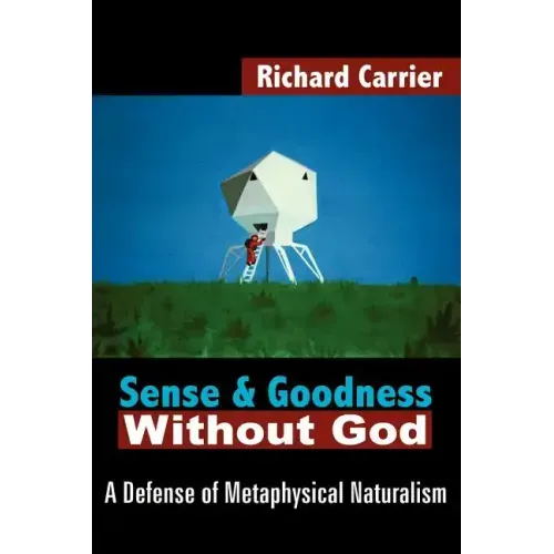 Sense and Goodness Without God: A Defense of Metaphysical Naturalism
