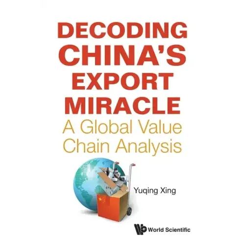 Decoding China's Export Miracle: A Global Value Chain Analysis