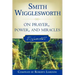 Smith Wigglesworth on Prayer, Power, and Miracles
