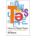 How to Read Texts: A Student Guide to Critical Approaches and Skills