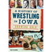 A History of Wrestling in Iowa: Growing Gold