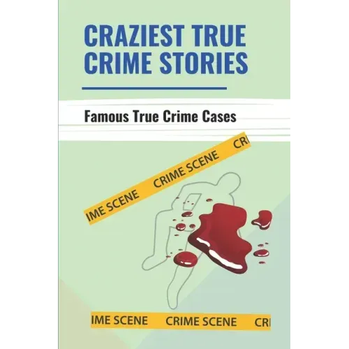 Craziest True Crime Stories: Famous True Crime Cases