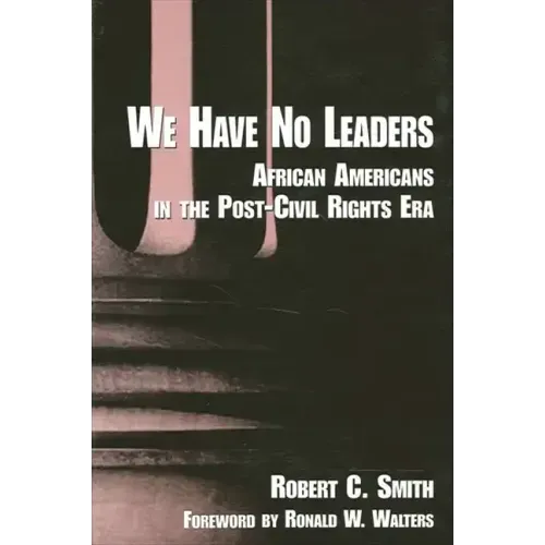 We Have No Leaders: African Americans in the Post-Civil Rights Era