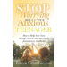 Stop Worrying about Your Anxious Teenager: How to Help Your Teen Manage Anxiety and Successfully Transition to Adulthood