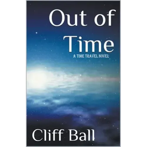 Out of Time: a Time Travel Novel
