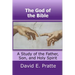 The God of the Bible: A Study of the Father, Son, and Holy Spirit
