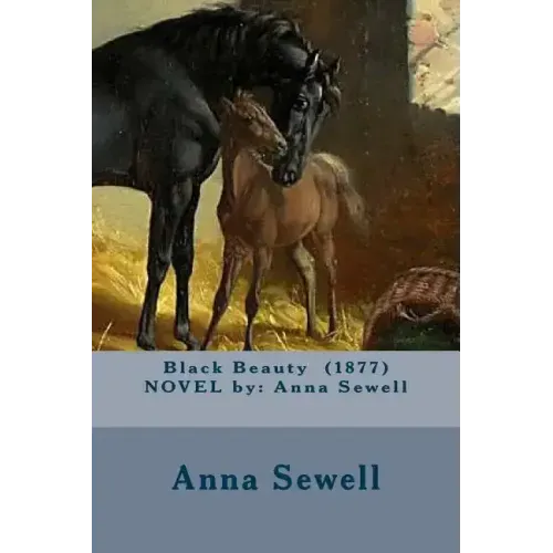 Black Beauty (1877) NOVEL by: Anna Sewell