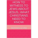 How to Witness to Jews about Jesus...What Christians Need to Know