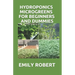 Hydroponics Microgreens for Beginners and Dummies: A Complete Practical Guide to Build Your Own Gardening System