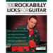 100 Rockabilly Licks For Guitar: Master the Iconic Licks, Rhythms & Techniques of Rockabilly Guitar