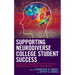 Supporting Neurodiverse College Student Success: A Guide for Librarians, Student Support Services, and Academic Learning Environments