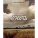 The Elements of Landscape Oil Painting: Techniques for Rendering Sky, Terrain, Trees, and Water