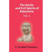 The Devils And Evil Spirits Of Babylonia: Evil Spirit (Vol.1St)