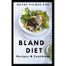 Bland Diet Recipes & Cookbook: The Ultimate Book Guide on Bland Diet and How to Use Recipes for Upset Stomach And Lose Weight