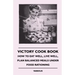 Victory Cook Book;How to Eat Well, Live Well, Plan Balanced Meals Under Food Rationing