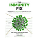 The Immunity Fix: Strengthen Your Immune System, Fight Off Infections, Reverse Chronic Disease and Live a Healthier Life