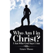 Who Am I in Christ?: I Am Who God Says I Am