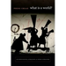 What Is a World?: On Postcolonial Literature as World Literature