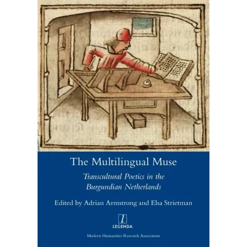 The Multilingual Muse: Transcultural Poetics in the Burgundian Netherlands