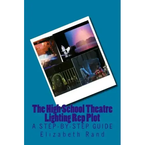 The High School Theatre Lighting Rep Plot: a step-by-step guide