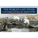 The World's Last Steam Locomotives in Industry: The 21st Century