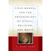 Field Manual for the Archaeology of Ritual, Religion, and Magic