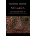 Negara: The Theatre State in Nineteenth-Century Bali