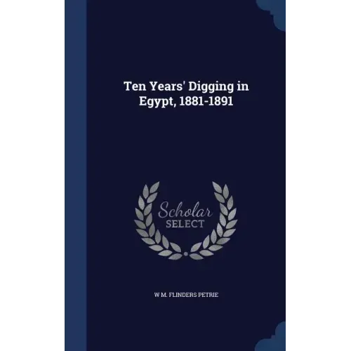Ten Years' Digging in Egypt, 1881-1891