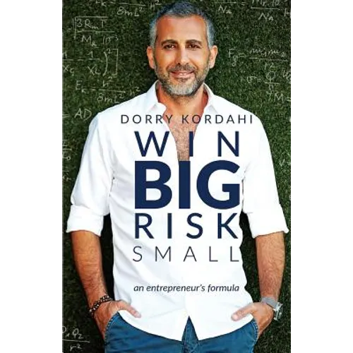 Win Big Risk Small: An Entrepreneur's Formula