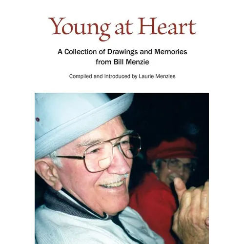 Young at Heart: A Collection of Drawings and Memories from Bill Menzie