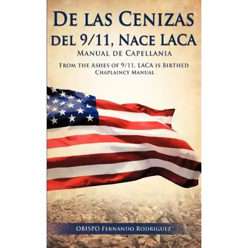 De las Cenizas de 9/11, Nace LACA Manual de Capellania