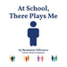At School, There Plays Me