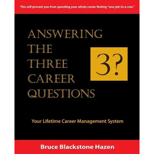 Answering The Three Career Questions: Your LIfetime Career Management System
